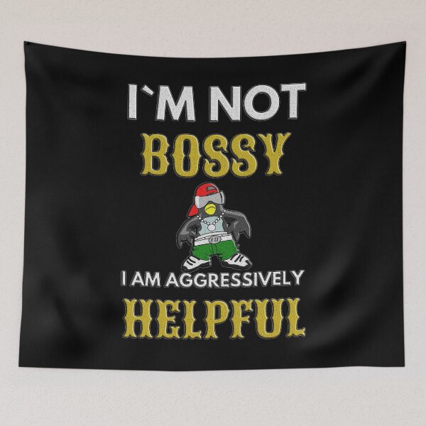 Item preview, I Am Not Bossy I Am Aggressively Helpful designed and sold by EveryThingTeam.