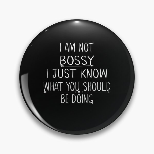 Item preview, I Am Not Bossy I Just Know What You Should Be Doing Funny gift designed and sold by nchofoloss.