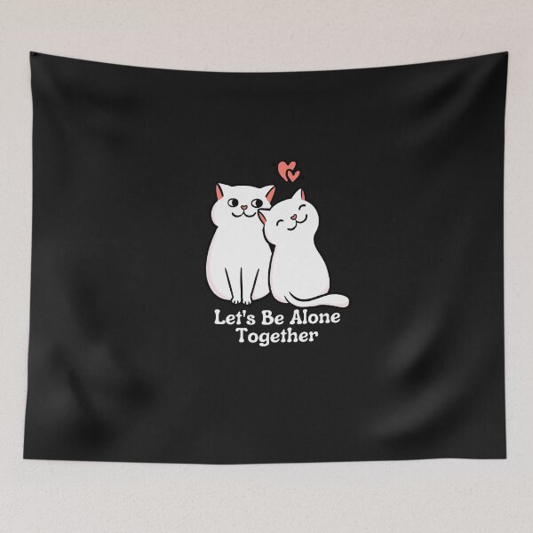 Item preview, Be Alone Together, love cat, miss missing you, happy, cat lover designed and sold by PrixSympa.