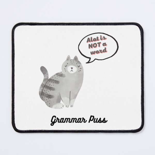 Item preview, Grammar Puss (Alot is not a word!) designed and sold by BlakefourDesign.