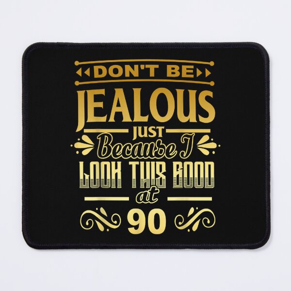 Item preview, Don't Be Jealous I Look Good At 90 1932 90th Birthday Gift  designed and sold by jennifera11.