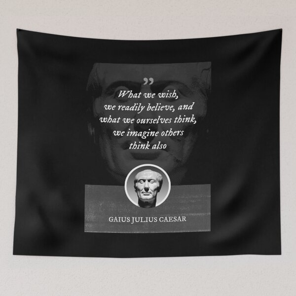 Item preview, Gaius Julius Caesar - What we wish, we readily believe, and what we ourselves think, we imagine others think also designed and sold by Syahrasi.
