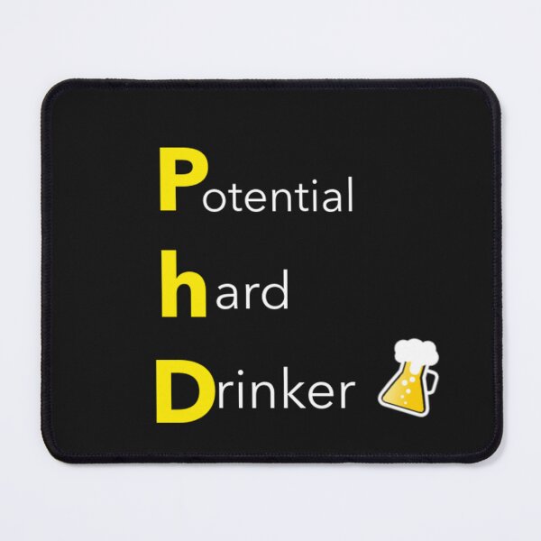 Item preview, PHD POTENTIAL HARD DRINKER designed and sold by GoaTees23.