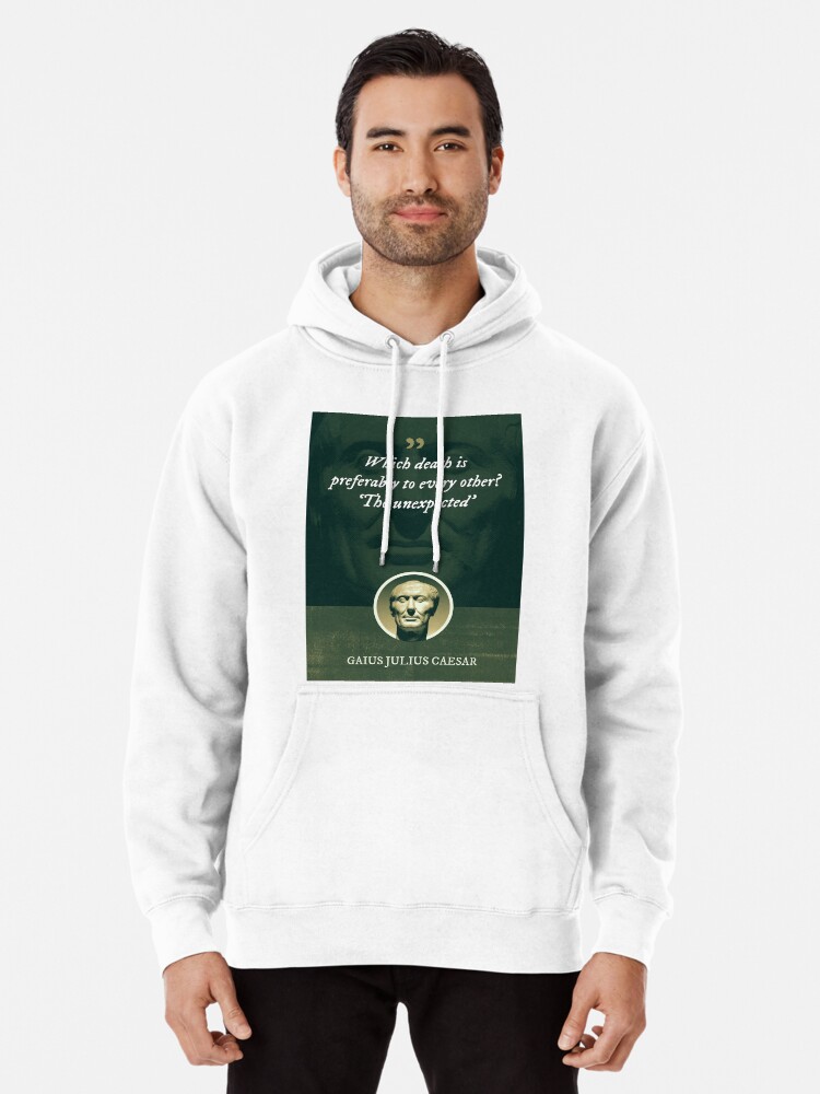 Hooded Sweatshirt Death Is Unexpected Hoodie Gaius Julius Caesar