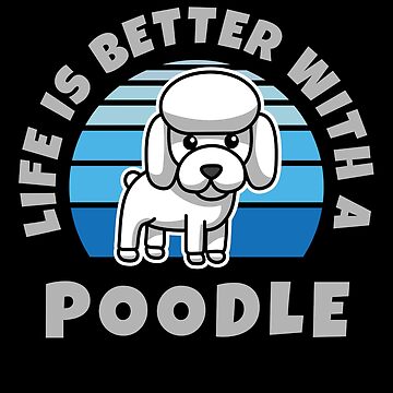 Artwork thumbnail, Life Is Better With A Poodle Kawaii by brandoseven