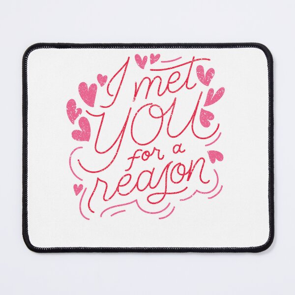 Item preview, I met you for a reason, valentine  designed and sold by Rishabhthinks.