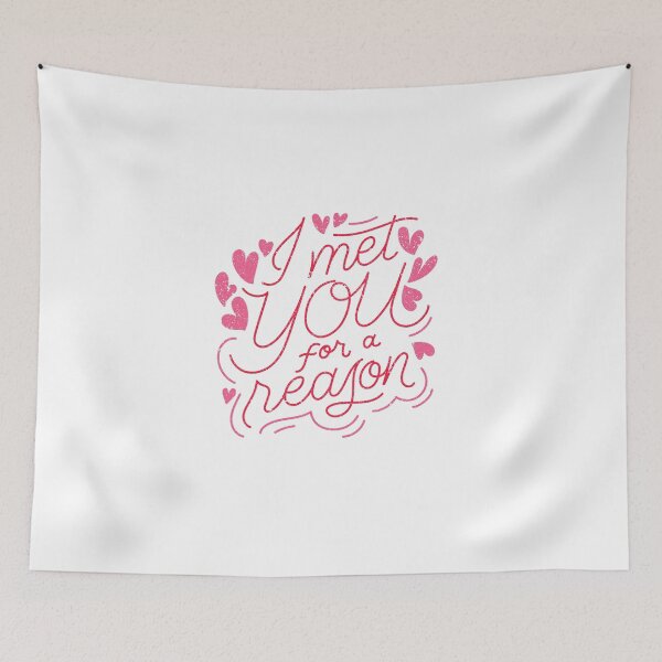 Item preview, I met you for a reason, valentine  designed and sold by Rishabhthinks.