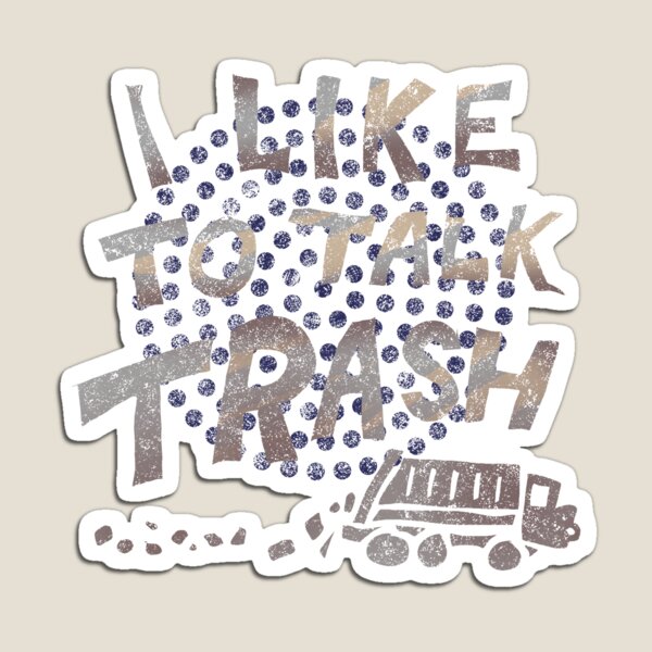 Item preview, I like to talk Trash Design for a Garbage Man designed and sold by sebastian3210.
