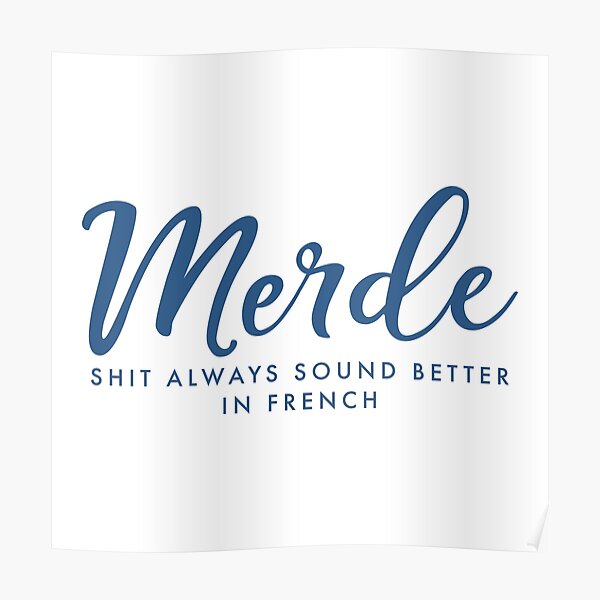 merde-shit-always-sounds-better-in-french-poster-by-katsudondon