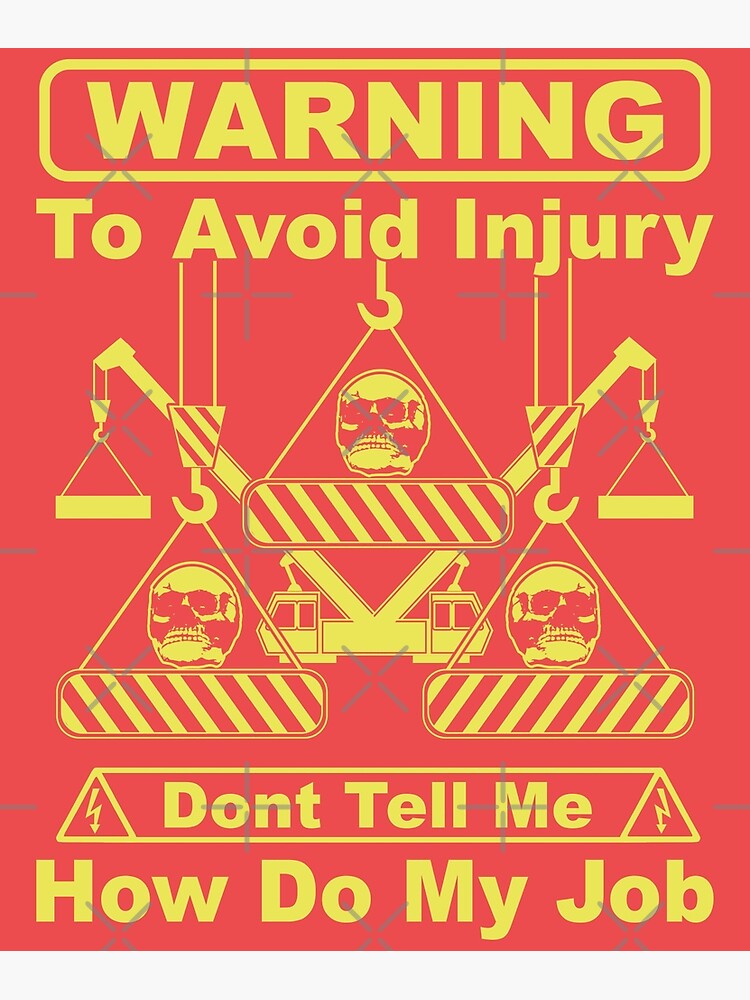 to-avoid-injury-don-t-tell-me-how-do-my-job-construction-worker