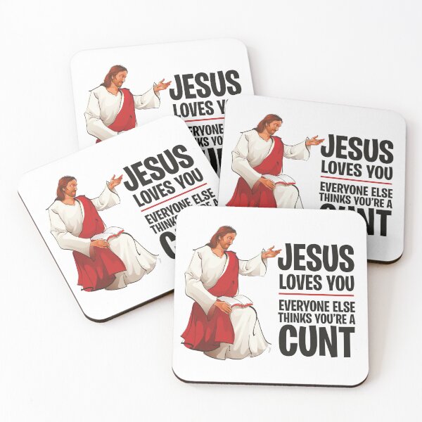 Item preview, Jesus Loves You, Everyone Else Thinks You're a Cunt designed and sold by ItsJustBants.