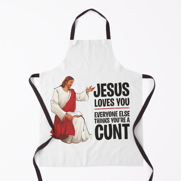 Item preview, Jesus Loves You, Everyone Else Thinks You're a Cunt designed and sold by ItsJustBants.