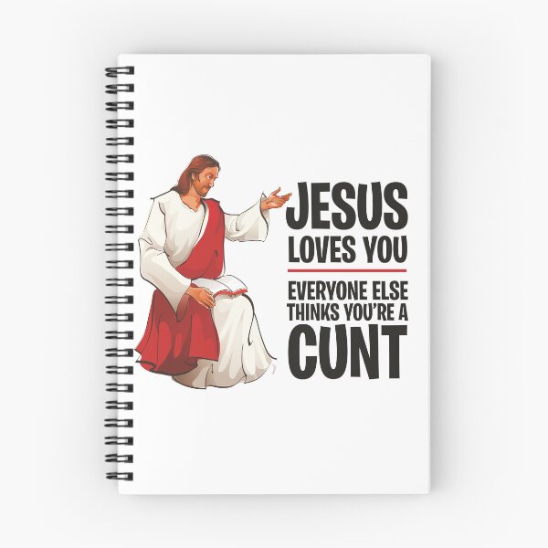 Item preview, Jesus Loves You, Everyone Else Thinks You're a Cunt designed and sold by ItsJustBants.