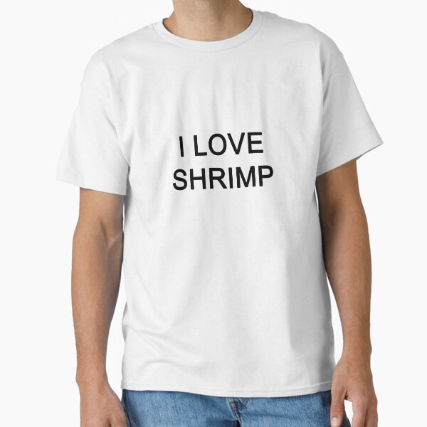 Item preview, I LOVE SHRIMP designed and sold by vaboredwoolf.