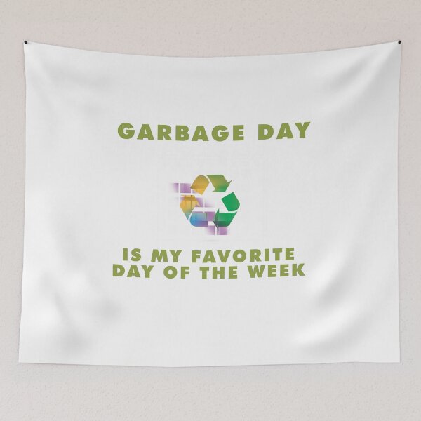 Item preview, Garbage Day is my favorite Day Design designed and sold by sebastian3210.