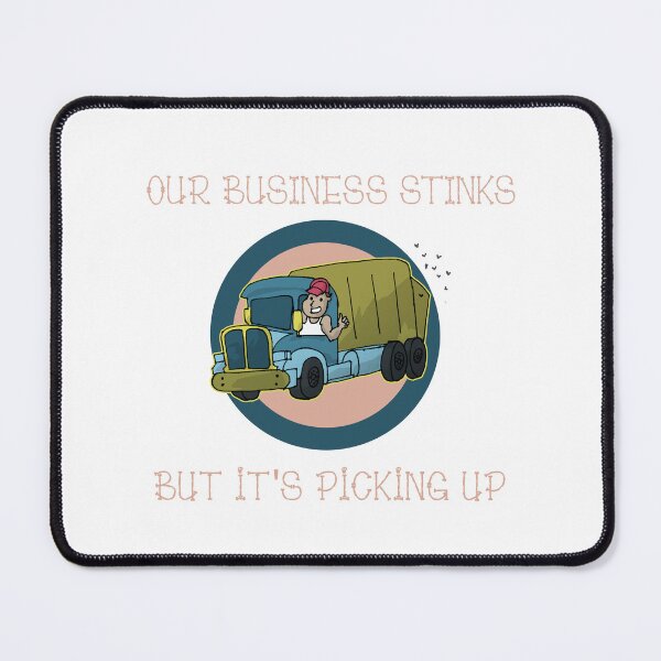 Item preview, Our Busines Stinks but Pick up Design designed and sold by sebastian3210.