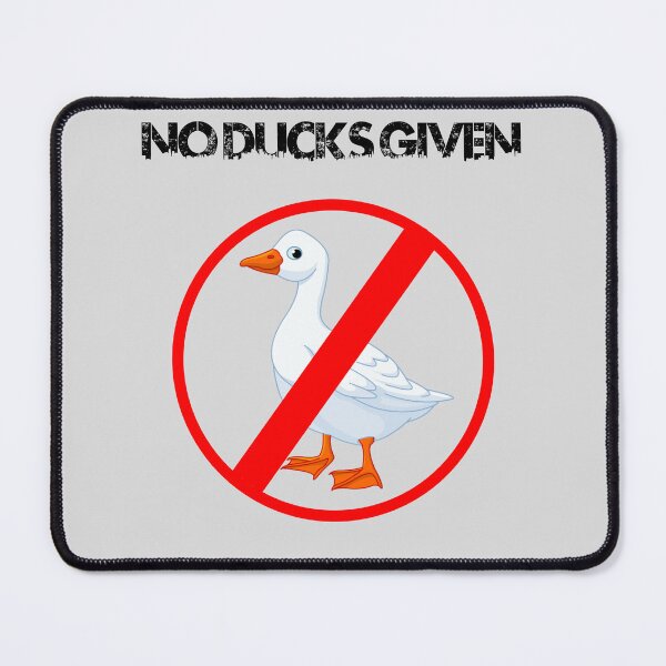 Item preview, NO DUCKS GIVEN designed and sold by Hussain Shirts.