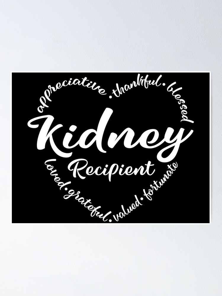 "Kidney recipient, Kidney Donation awareness" Poster for Sale by brackerdesign Redbubble