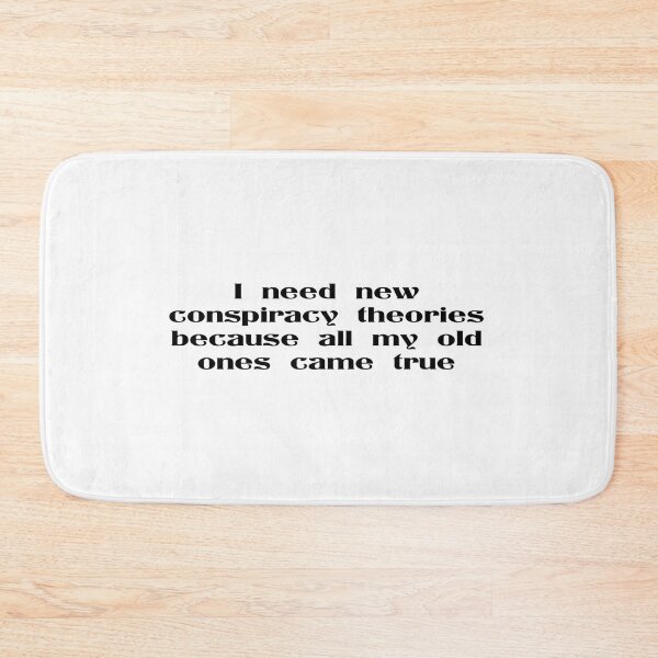 Item preview, I Need New Conspiracy Theories Because All My Old Ones Came True designed and sold by Ripoubsb.