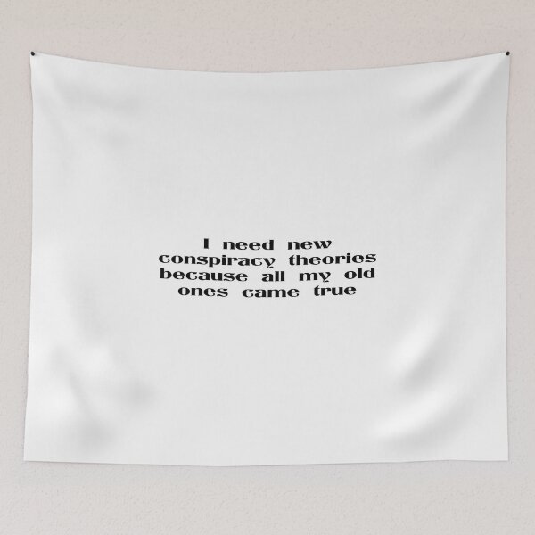 Item preview, I Need New Conspiracy Theories Because All My Old Ones Came True designed and sold by Ripoubsb.