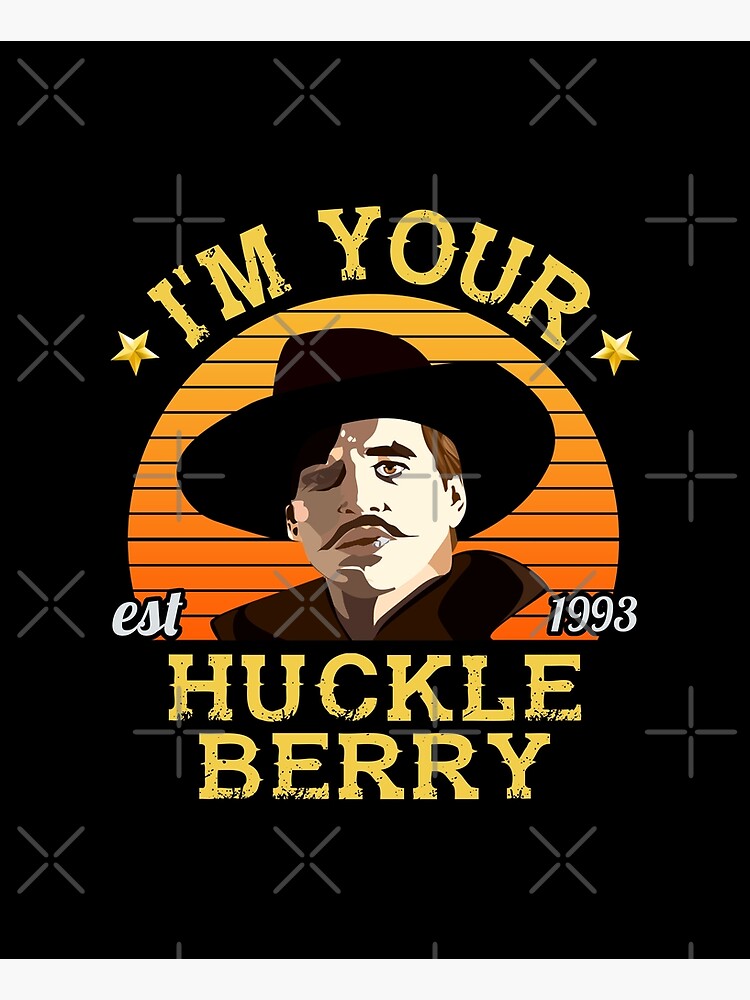 I M Your Huckleberry Poster For Sale By NotoriousUK Redbubble   Flat,750x,075,f Pad,750x1000,f8f8f8 