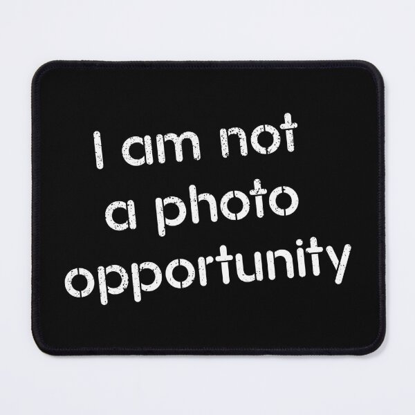 Item preview, I am not a photo opportunity stencil (White) designed and sold by STUDIO-72.