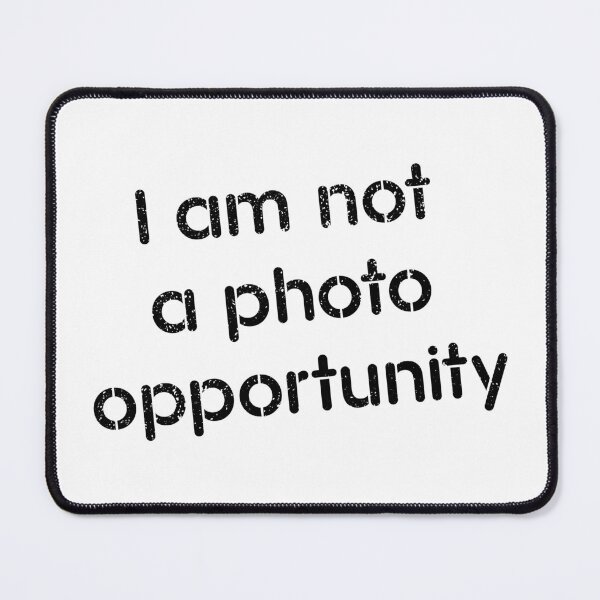 Item preview, I am not a photo opportunity stencil (Black) designed and sold by STUDIO-72.