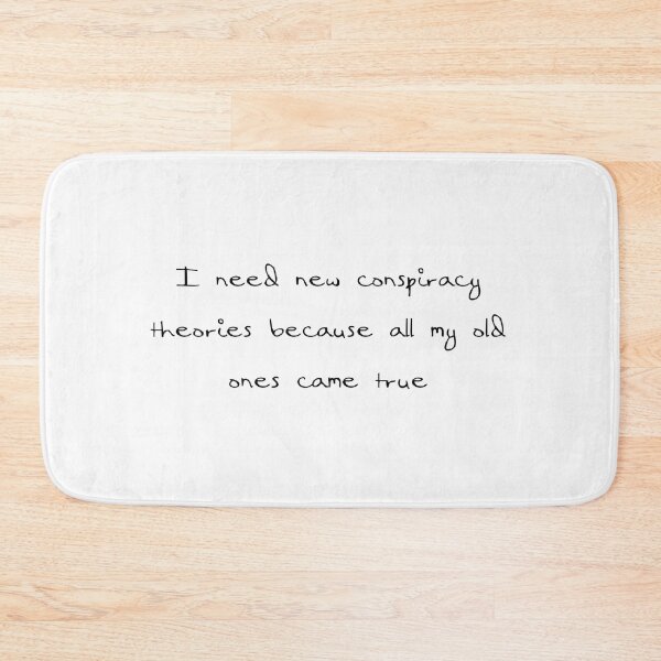 Item preview, I Need New Conspiracy Theories Because All My Old Ones Came True designed and sold by Ripoubsb.