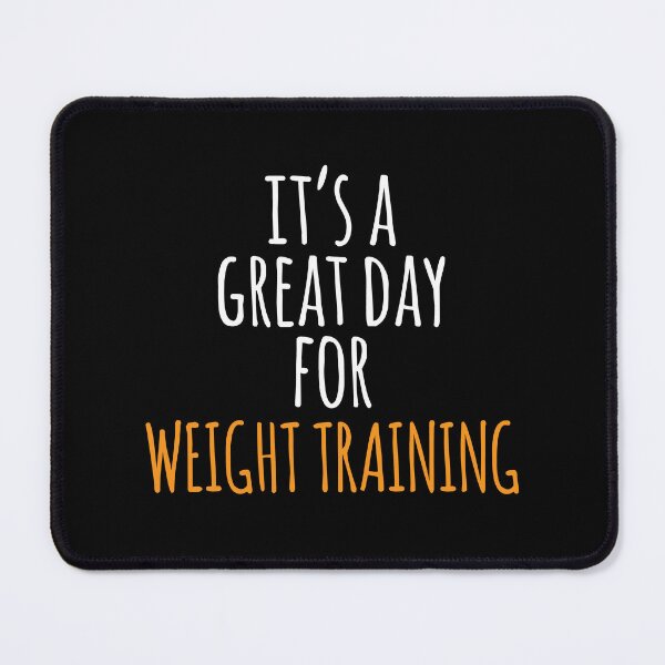 Item preview, It's a Great Day for Weight Training designed and sold by kindxinn.