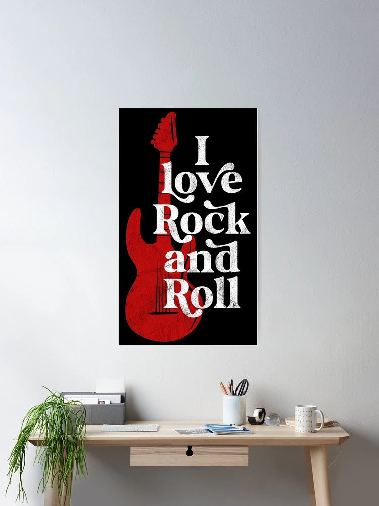 I love rock and roll