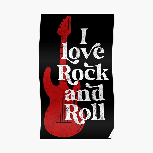 "I love rock and roll" Poster for Sale by PaulSDesign Redbubble