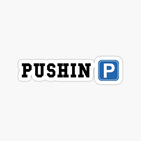 Pushin P Sticker for Sale by PushinP