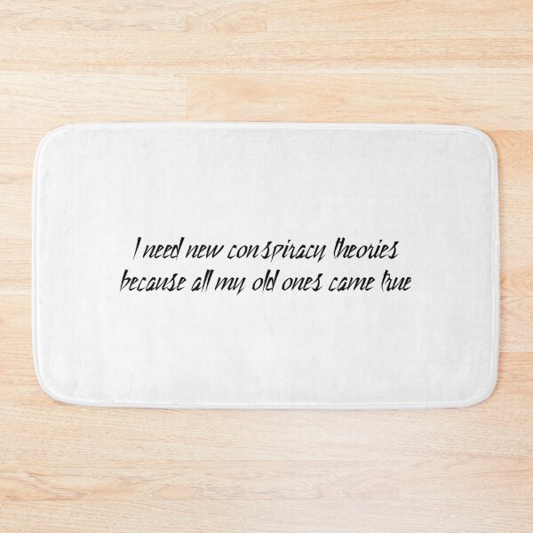 Item preview, I Need New Conspiracy Theories Because All My Old Ones Came True designed and sold by Ripoubsb.