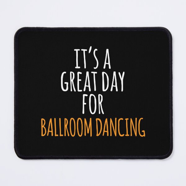 Item preview, It's a Great Day for Ballroom Dancing designed and sold by kindxinn.