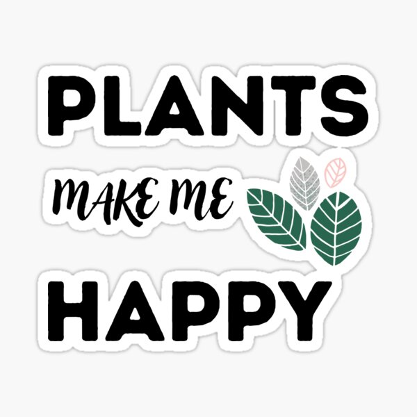 "Plants make me happy plant lover quote" Sticker by oxigeno Redbubble