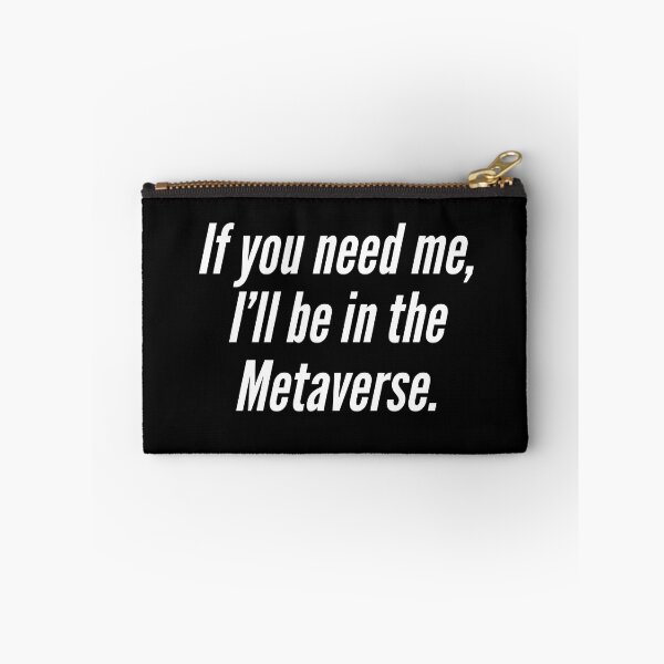 Item preview, If You Need Me, I'll Be in the Metaverse designed and sold by NonStopFlights.