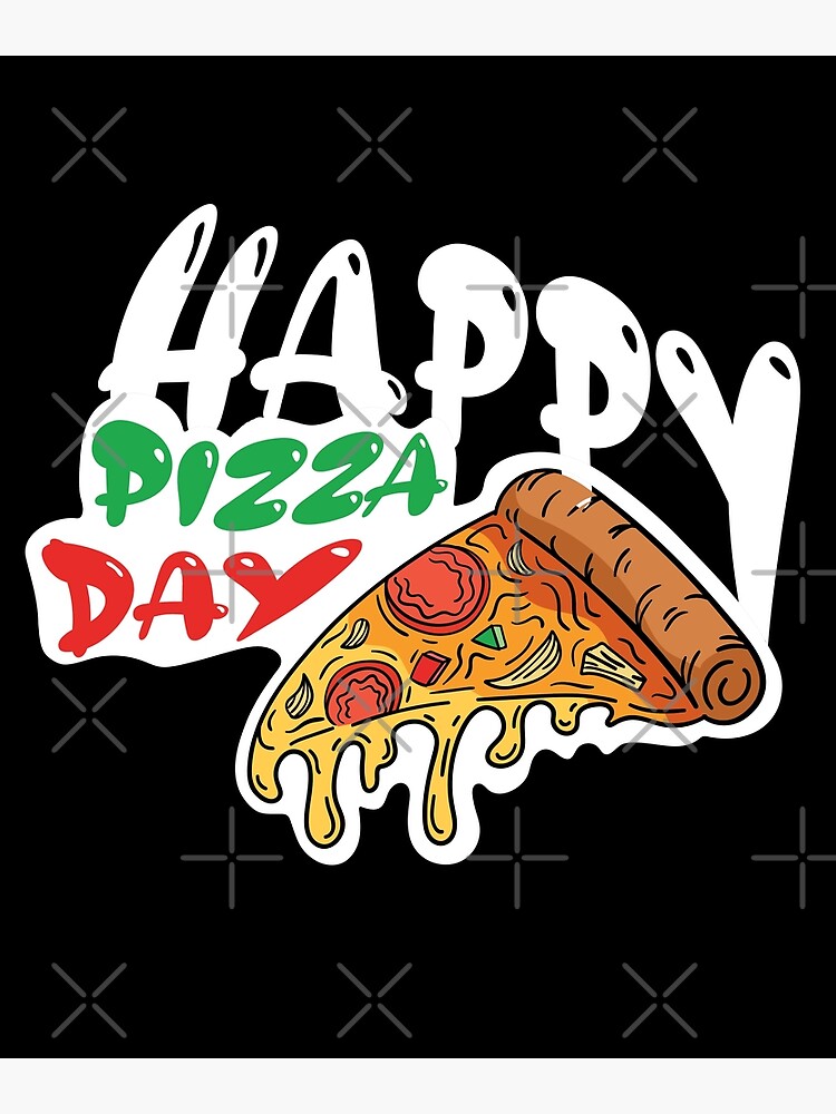 "Happy Pizza Day National Pizza Day" Poster for Sale by