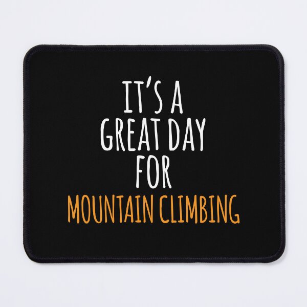 Item preview, It's a Great Day for Mountain Climbing designed and sold by kindxinn.