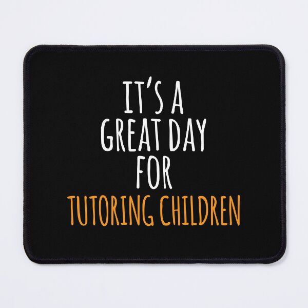 Item preview, It's a Great Day for Tutoring Children designed and sold by kindxinn.
