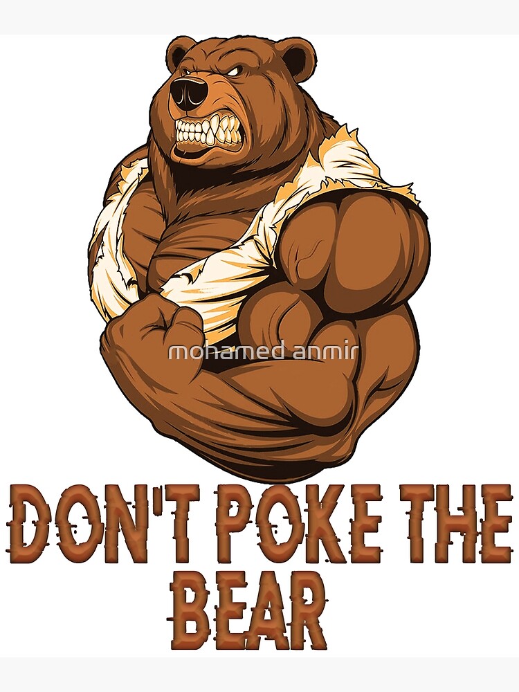 Dont Poke The Bear Poster For Sale By Anmir Redbubble 