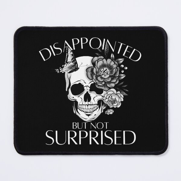 Item preview, Disappointed But Not Surprised | Disappointed, But Not Surprised designed and sold by DAFIN.