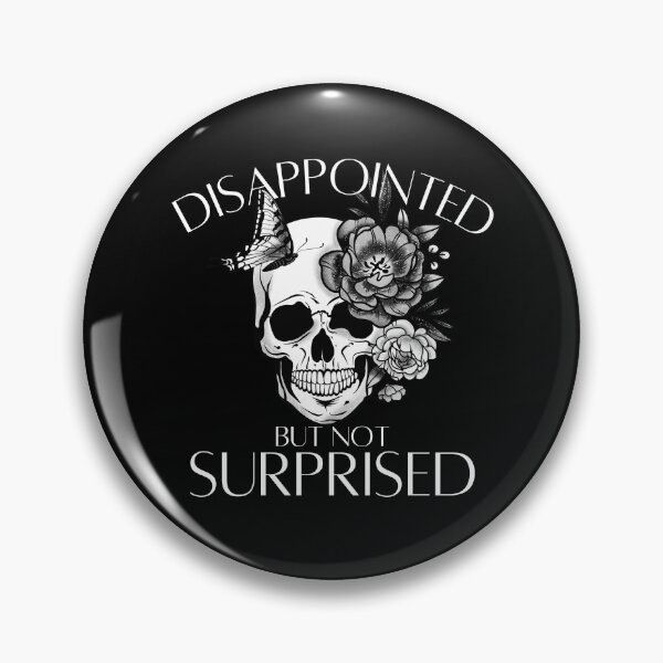 Item preview, Disappointed But Not Surprised | Disappointed, But Not Surprised designed and sold by DAFIN.