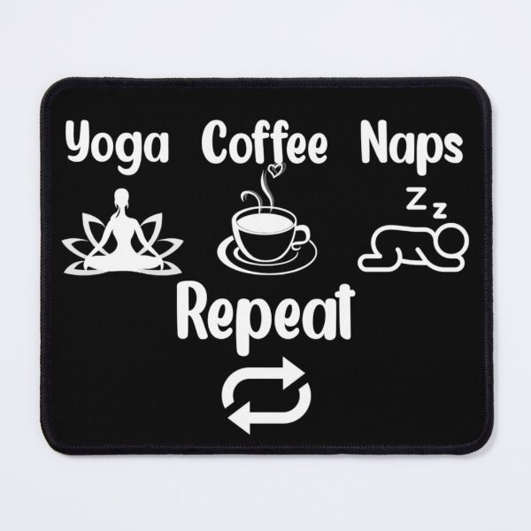 Item preview, Yoga Coffee Naps Repeat designed and sold by Mr Wolf.
