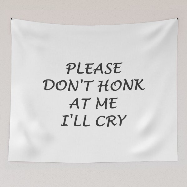 Item preview, Please Don't Honk I'll Cry designed and sold by superchele.