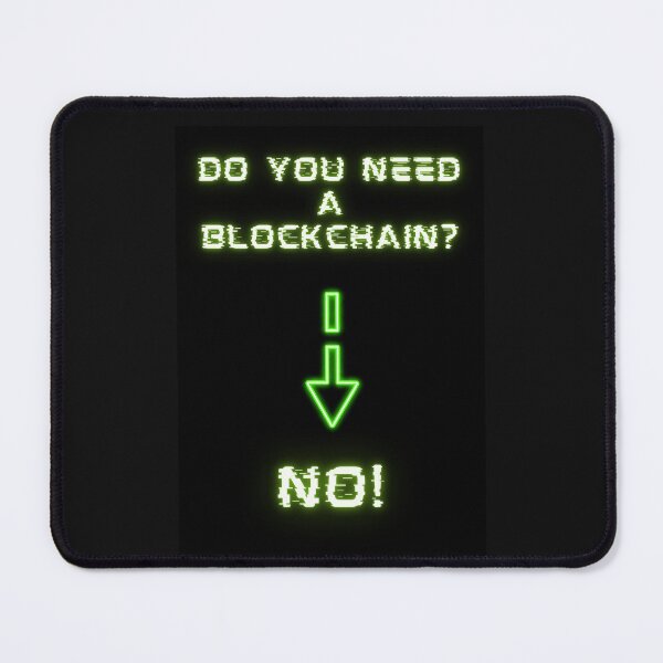 Item preview, Do you need a blockchain? NO! designed and sold by lordyswiss.