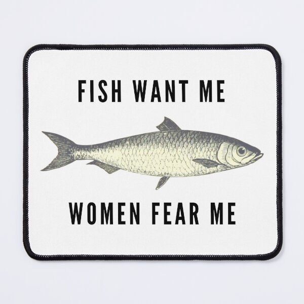 Item preview, Fish Want Me, Women Fear Me (Black Text) designed and sold by yourfavequotes.