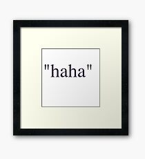 haha Framed Print