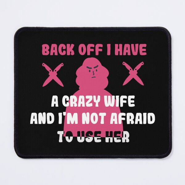 Item preview, Back Off I Have A Crazy Wife AND I'M NOT AFRAID TO USE HER designed and sold by amanilek.