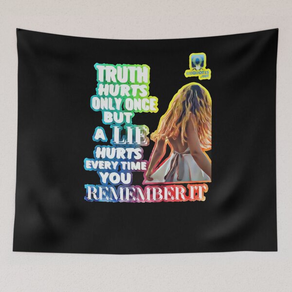 Item preview, Truth Hurts Only Once But A Lie Hurts Every Time You Remember It Quote 2 designed and sold by OliDesigns.