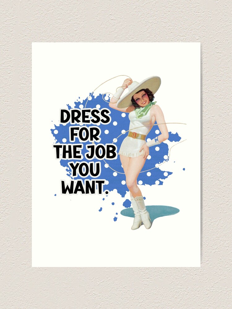 dress for the job you want Dress For The Job